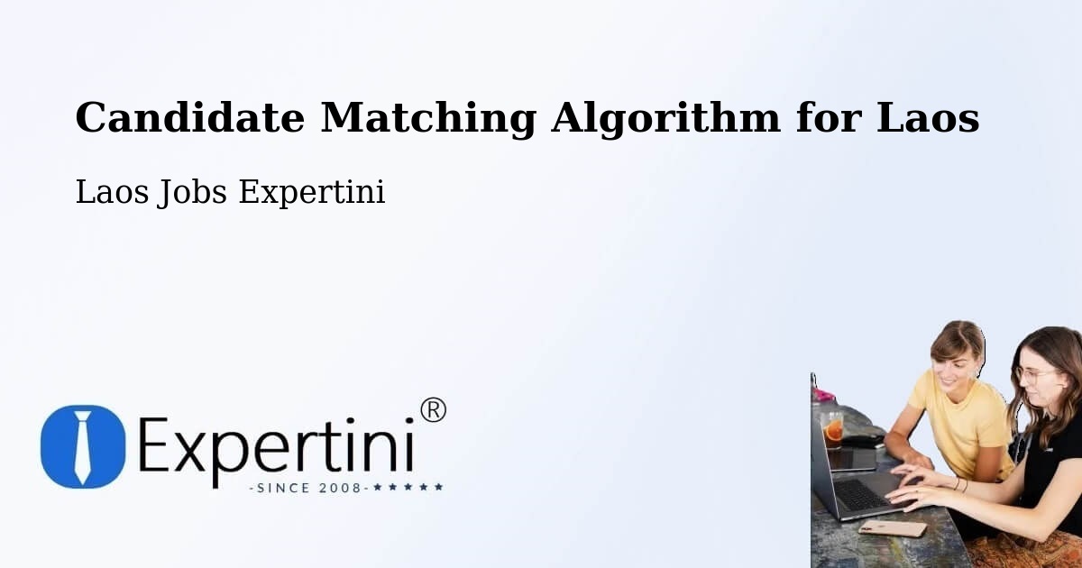 Candidate Matching Algorithm Overview – Muang Vapi - Laos Jobs Expertini