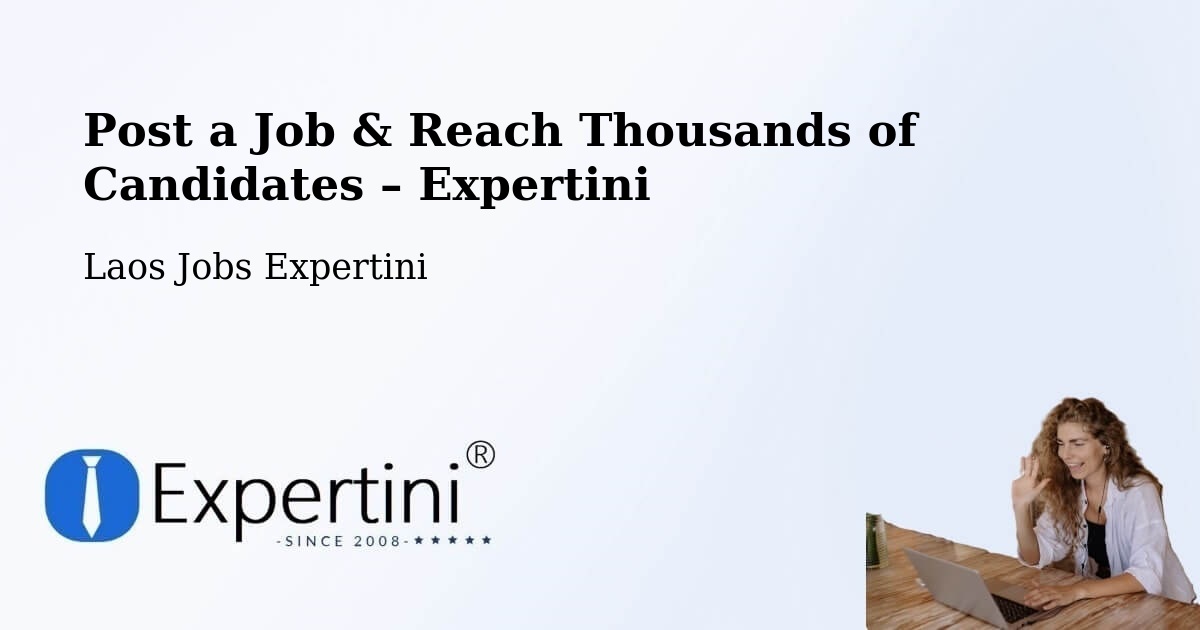 Post a Job in Muang Vapi – Hire the Right Talent - Muang Vapi, Laos Jobs Expertini