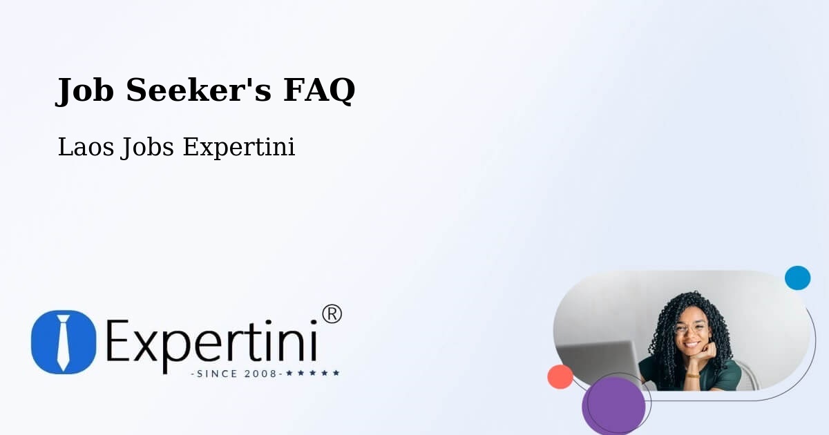 Job Seeker FAQ – Muang Vapi - Laos Jobs Expertini